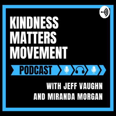 Kindness Matters Movement -Podcast Trailer Kindness Matters Movement -Podcast Trailer