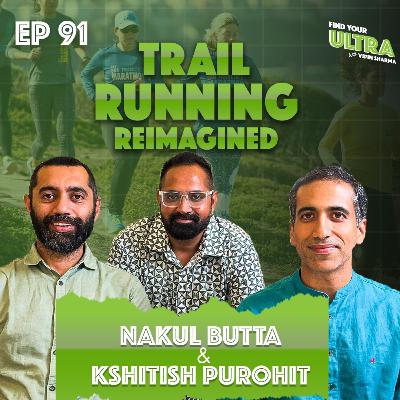 EP 91 | Trail Running Reimagined: A Fresh Perspective on the Sport ft. Nakul Butta & Kshitish Purohit founders CapitalTrails | Find Your Ultra Podcast with Vipin Sharma EP 91 | Trail Running Reimagined: A Fresh Perspective on the Sport ft. Nakul Butta & Kshitish Purohit founders CapitalTrails | Find Your Ultra Podcast with Vipin Sharma