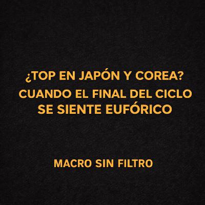 ¿Top en Japón y Corea? Cuando el Final del Ciclo Se Siente Eufórico