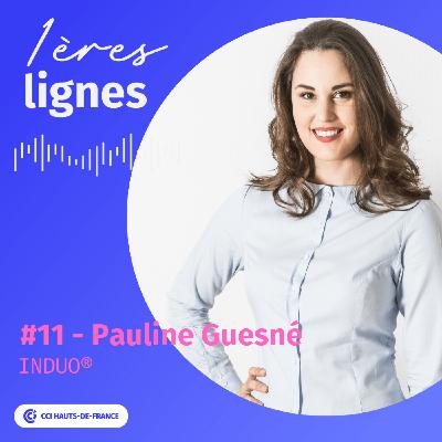 #11 - Pauline Guesné - Ne réfléchissez pas trop. Lancez-vous ! - Induo
