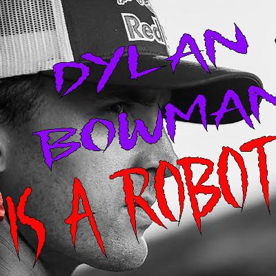 Dylan Bowman is a ROBOT!! 🤔 Ep. 7