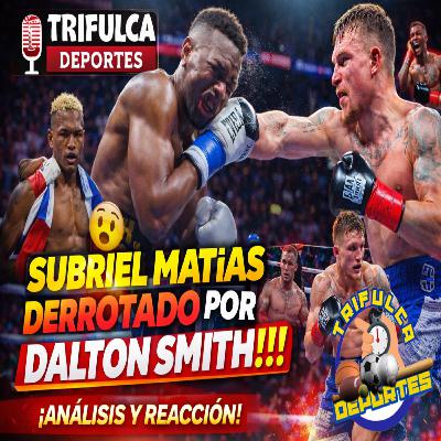 ¡NADIE LO ESPERABA! Subriel Matías CAE ante Dalton Smith 😱 ¿Qué pasó aquí? ¡NADIE LO ESPERABA! Subriel Matías CAE ante Dalton Smith 😱 ¿Qué pasó aquí?