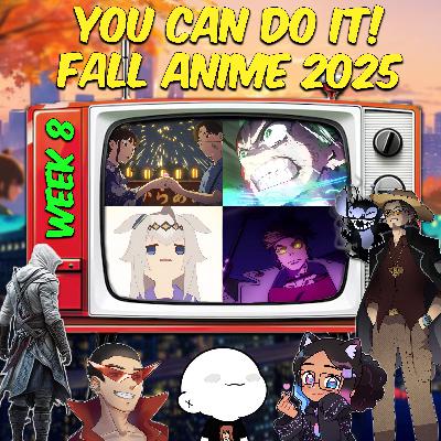 OFF DA BINGE EPISODE 56 | Fall Anime Week 8 - Finishing Touches & Steeling Resolve!