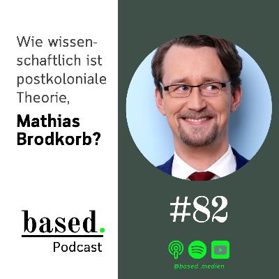 #82 - Wie wissenschaftlich ist postkoloniale Theorie, Mathias Brodkorb?