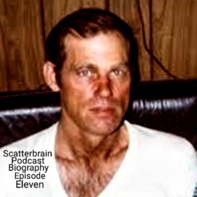 Scatterbrain Podcast Biography - Episode 11