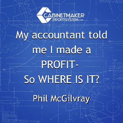 My accountant told me I made a PROFIT- So WHERE IS IT? with Phil McGilvray