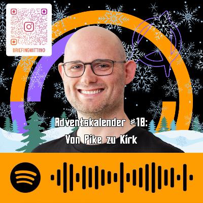 Adventskalender #18:Von Pike zu Kirk