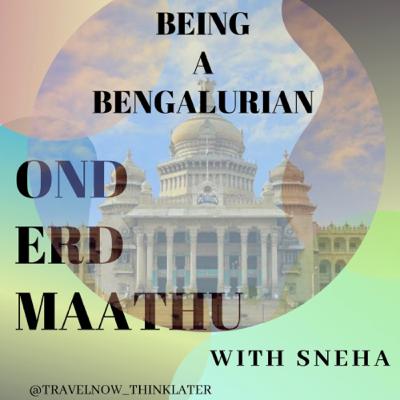 Being a Bengalurian Being a Bengalurian
