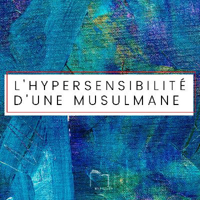 L'hypersensibilité d'une musulmane L'hypersensibilité d'une musulmane