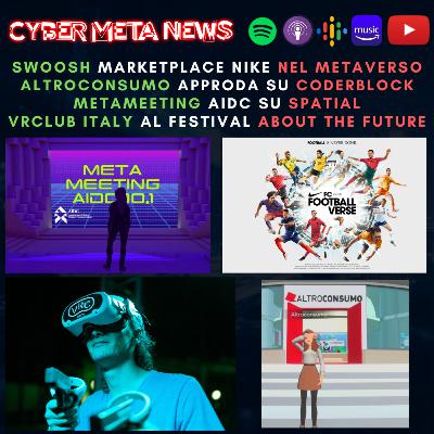 Ep.060 - Nike presenta Footballverse e Swoosh, Altroconsumo su Coderblock, Meta-Meeting AIDC su Spatial e VRClub protagonisti su About The Future