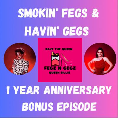 Smokin' Fegs & Havin' Gegs - 1 Year Anniversary Bonus Episode Smokin' Fegs & Havin' Gegs - 1 Year Anniversary Bonus Episode