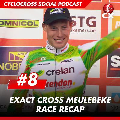 Exact Cross Meulebeke | Cyclocross Social Podcast #8