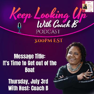 It's Time to Get Out of the Boat with Host Coach B