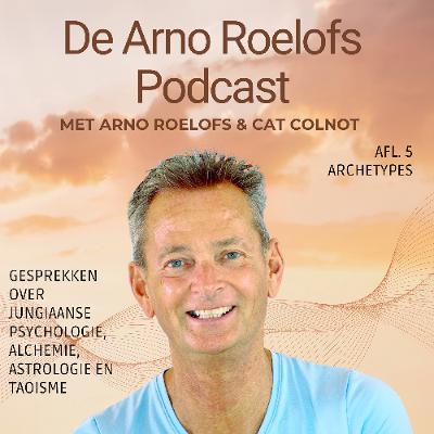 De Arno Roelofs Podcast afl. 5: Archetypen (1)