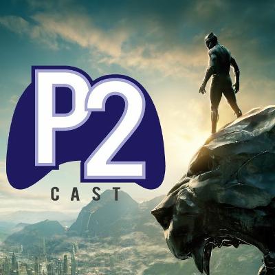 P2Cast #12 - Você é obrigado a gostar de Pantera Negra? P2Cast #12 - Você é obrigado a gostar de Pantera Negra?