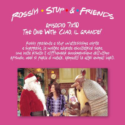 7.10 - The One With "Ciao, il grande!"