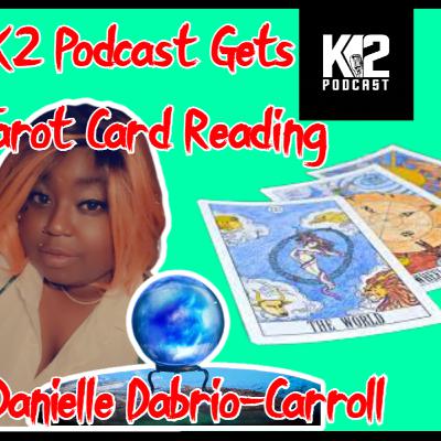 K2 Podcast gets a Tarot Card Reading with Danielle Dabrio-Carroll Episode 19