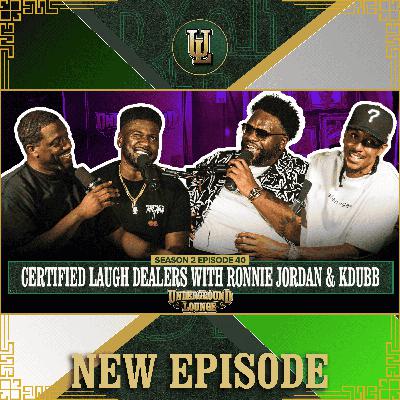 Certified Laugh Dealers W/ Ronnie Jordan & K Dubb | The Underground Lounge S2 E.40