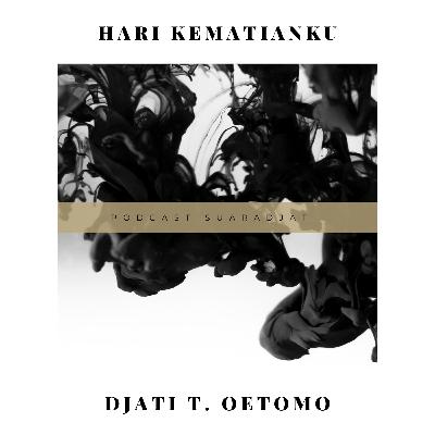 Eps. 51. [Suaradjati Limited Series]: HARI KEMATIANKU PART I