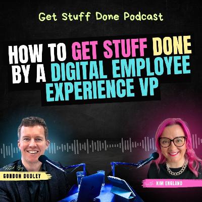 How to Get Stuff Done by a Digital Employee Experience VP (Ep. 47)