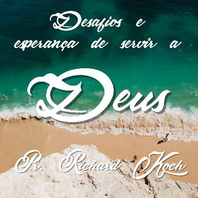 Desafios e esperança de servir a Deus Desafios e esperança de servir a Deus