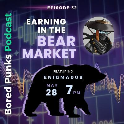 The Bored Punks Podcast Episode 32: Earning in the Bear Market