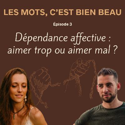 Dépendance affective : aimer trop ou aimer mal ? Dépendance affective : aimer trop ou aimer mal ?