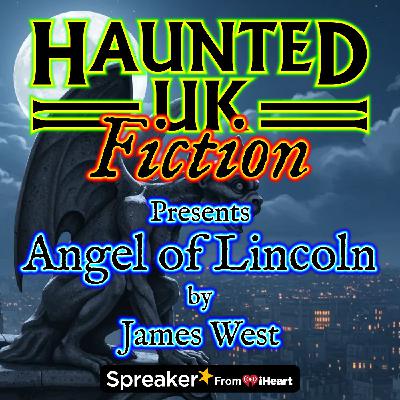 S02 - Ep05 - Angel of Lincoln by James West (a tale of lore, bound in stone) S02 - Ep05 - Angel of Lincoln by James West (a tale of lore, bound in stone)