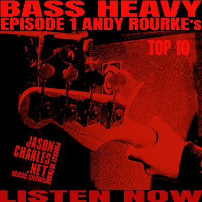BASS HEAVY Episode 1 Guest DJ ANDY ROURKE's Top 10 favorite bass tracks BASS HEAVY Episode 1 Guest DJ ANDY ROURKE's Top 10 favorite bass tracks
