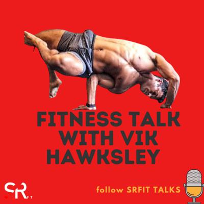 FITNESS TALK WITH VIK HAWKSLEY FITNESS TALK WITH VIK HAWKSLEY