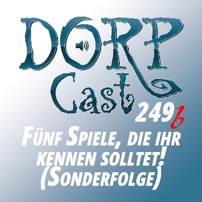 DORPCast 249b - Fünf Spiele, die ihr kennen solltet! (Dracon-Sonderfolge)