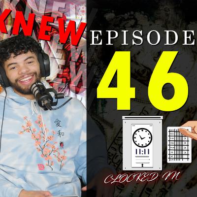 I Wish I Knew / Clocked In Podcast Ep.46 I Wish I Knew / Clocked In Podcast Ep.46