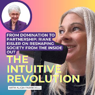From Domination to Partnership: Riane Eisler on Reshaping Society from the Inside Out