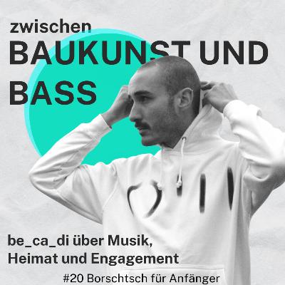 #20 Baukunst und Bass: be_ca_di über Musik, Heimat und Engagement #20 Baukunst und Bass: be_ca_di über Musik, Heimat und Engagement