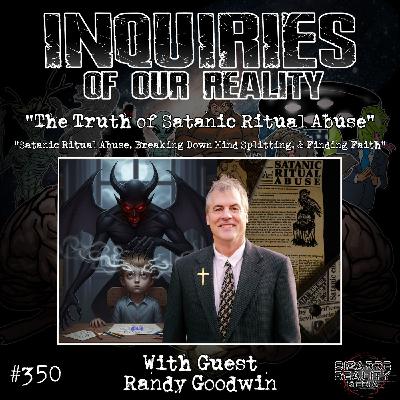 #350 "The Truth of Satanic Ritual Abuse" with Randy Goodwin #350 "The Truth of Satanic Ritual Abuse" with Randy Goodwin