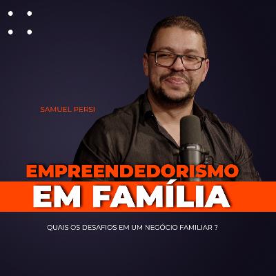 EMPREENDEDORISMO EM FAMÍLIA - QUAIS OS DESAFIOS EM UM NEGÓCIO FAMILIAR ?