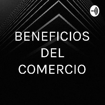 BENEFICIOS DEL COMERCIO
