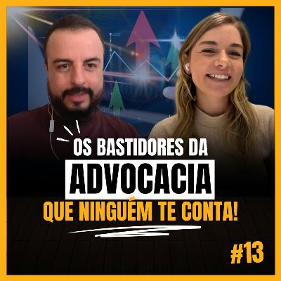 ADVOCACIA OS BASTIDORES QUE NINGUÉM TE CONTA - Nicole Sardelli e Renata Malavazzi #13 ADVOCACIA OS BASTIDORES QUE NINGUÉM TE CONTA - Nicole Sardelli e Renata Malavazzi #13