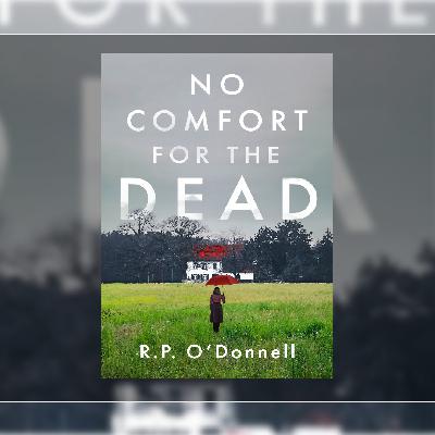 Read PDF No Comfort for the Dead by R.P. O'Donnell Read PDF No Comfort for the Dead by R.P. O'Donnell