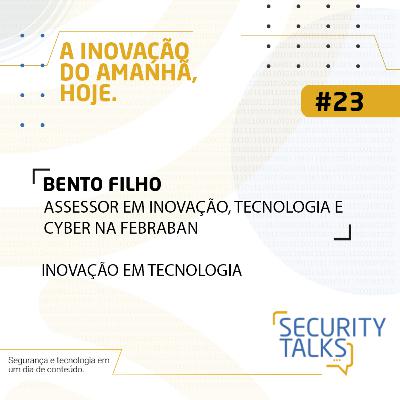 Security Talks | Avantia - Convidado: Bento Filho | Inovação em Tecnologia Security Talks | Avantia - Convidado: Bento Filho | Inovação em Tecnologia