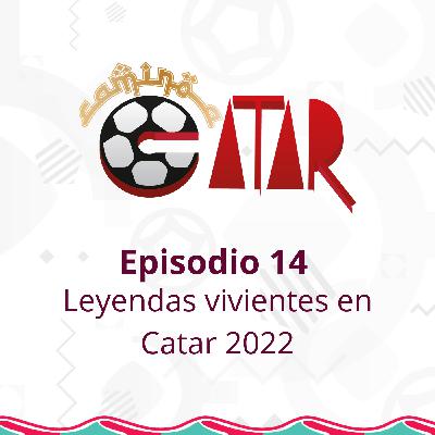 Leyendas vivientes en Catar 2022 Leyendas vivientes en Catar 2022