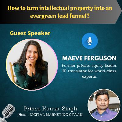 How to turn intellectual property into an evergreen lead funnel? with Maeve Ferguson
