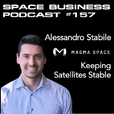 #157 | Keeping Satellites Stable | Alessandro Stabile, Magma Space #157 | Keeping Satellites Stable | Alessandro Stabile, Magma Space