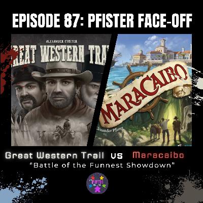 Episode 87: Pfister Face-Off:  Great Western Trail vs Maracaibo