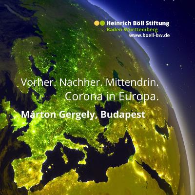 #09 Vorher. Nachher. Mittendrin. Corona in Europa | Ungarn