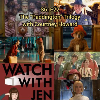 Watch With Jen - S6: E22 - The "Paddington" Trilogy with Courtney Howard