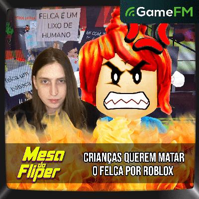 CRIANÇAS QUEREM MATAR O FELCA POR ROBLOX - 15/01/2026 - Mesa do Fliper - Podcast CRIANÇAS QUEREM MATAR O FELCA POR ROBLOX - 15/01/2026 - Mesa do Fliper - Podcast