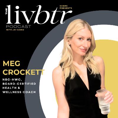 LivBtr with Meg Crockett