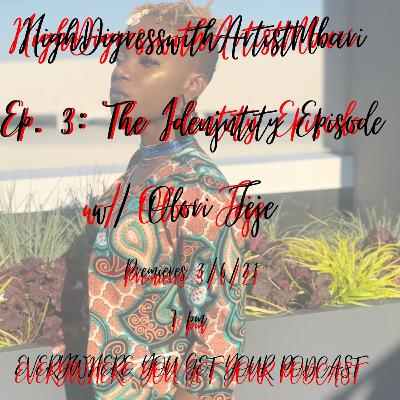 EP. 3 The Identity Episode w/ Olori JeJe