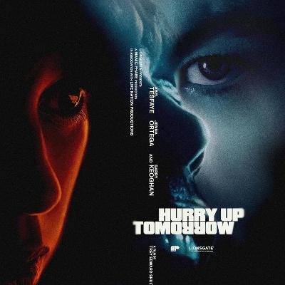 Episode 52 : HURRY UP TOMORROW Review